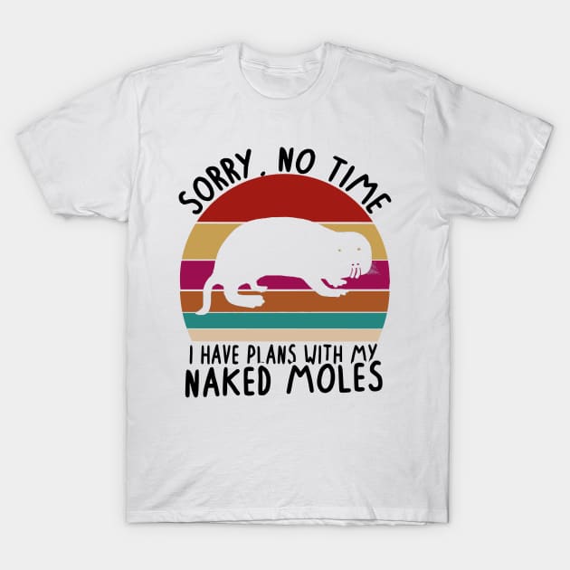 No time plans with naked mole rat rodent women saying T-Shirt by FindYourFavouriteDesign